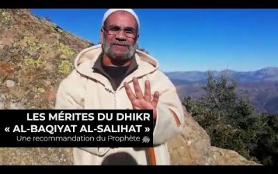 Les mérites du dhikr « Al-Baqiyat Al-Salihat »